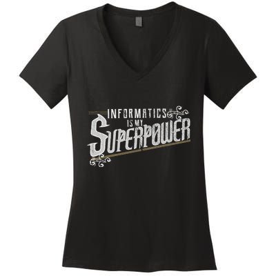 Informatics Is My Superpower Health Informatics Gift Women's V-Neck T-Shirt