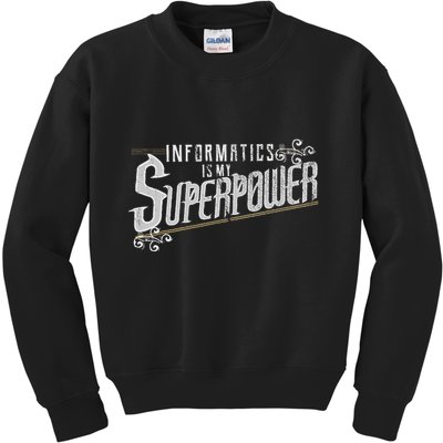 Informatics Is My Superpower Health Informatics Gift Kids Sweatshirt