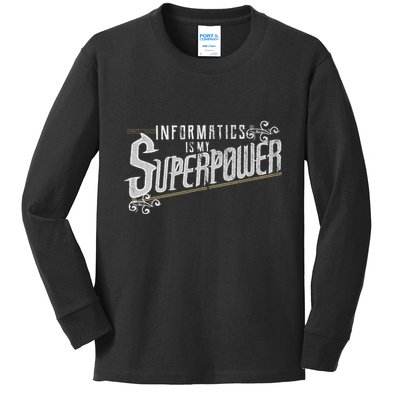 Informatics Is My Superpower Health Informatics Gift Kids Long Sleeve Shirt