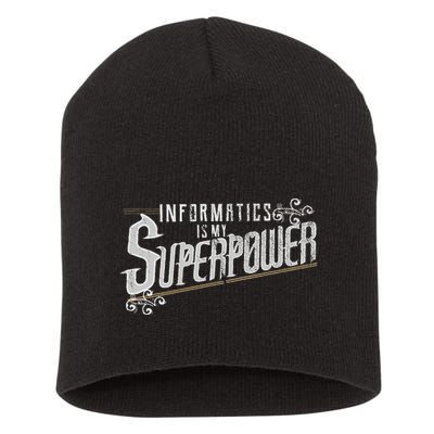 Informatics Is My Superpower Health Informatics Gift Short Acrylic Beanie