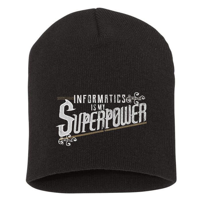 Informatics Is My Superpower Health Informatics Gift Short Acrylic Beanie