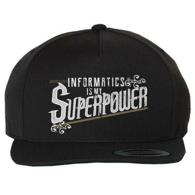 Informatics Is My Superpower Health Informatics Gift Wool Snapback Cap