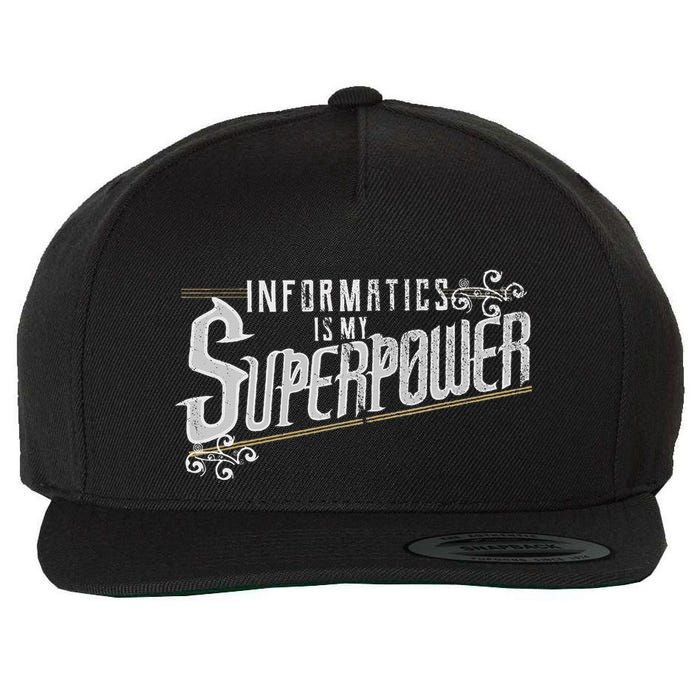 Informatics Is My Superpower Health Informatics Gift Wool Snapback Cap