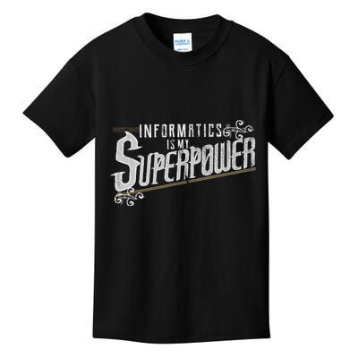 Informatics Is My Superpower Health Informatics Gift Kids T-Shirt