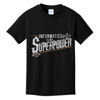 Informatics Is My Superpower Health Informatics Gift Kids T-Shirt