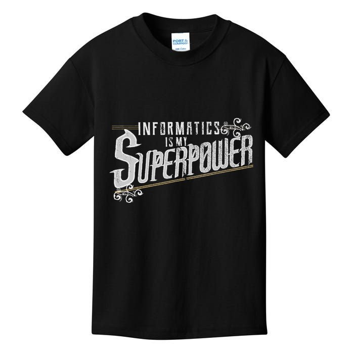 Informatics Is My Superpower Health Informatics Gift Kids T-Shirt