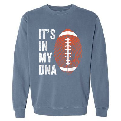 ItS In My Dna American Football Fingerprint Football Player Garment-Dyed Sweatshirt