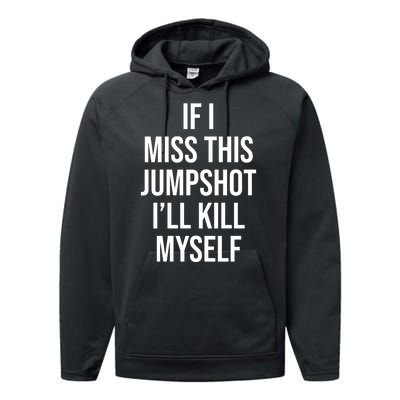 If I Miss This Jumpshot I’ll Kill Myself Performance Fleece Hoodie