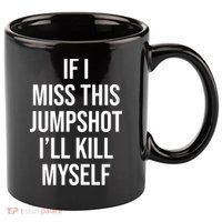If I Miss This Jumpshot I’ll Kill Myself 11oz C Handle Ceramic Mug