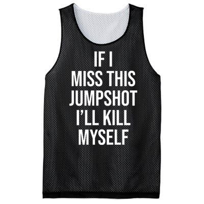 If I Miss This Jumpshot I’ll Kill Myself Mesh Reversible Basketball Jersey Tank