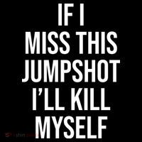 If I Miss This Jumpshot I’ll Kill Myself Poster