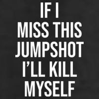 If I Miss This Jumpshot I’ll Kill Myself Golf Towel