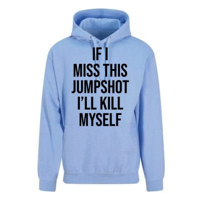 If I Miss This Jumpshot I’ll Kill Myself Unisex Surf Hoodie