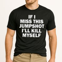 If I Miss This Jumpshot I'll Kill Myself Funny Basketball Cooling Performance Crew T-Shirt