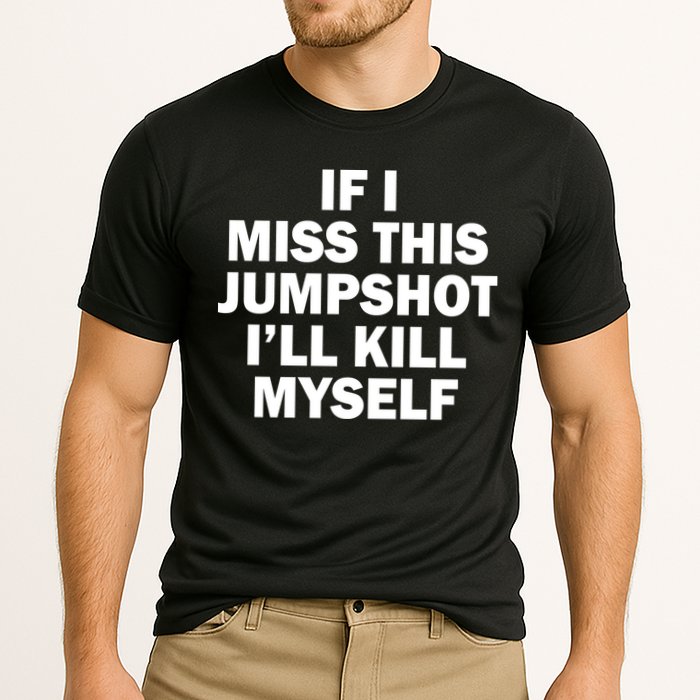 If I Miss This Jumpshot I'll Kill Myself Funny Basketball Cooling Performance Crew T-Shirt