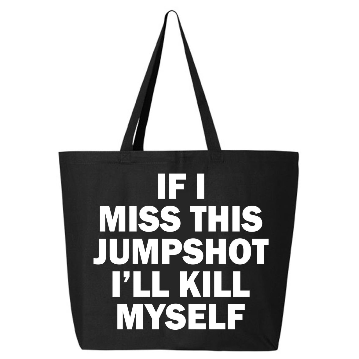 If I Miss This Jumpshot I'll Kill Myself Funny Basketball 25L Jumbo Tote