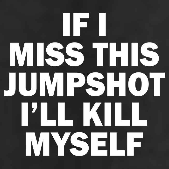 If I Miss This Jumpshot I'll Kill Myself Funny Basketball Golf Towel
