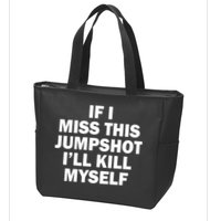 If I Miss This Jumpshot I'll Kill Myself Funny Basketball Zip Tote Bag