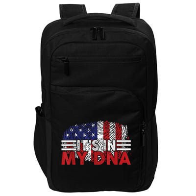 Its In My DNA American Flag Independence Day 4th Of July Impact Tech Backpack