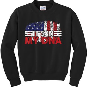 Its In My DNA American Flag Independence Day 4th Of July Kids Sweatshirt