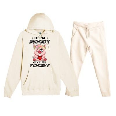 If IM Moody Give Me Foody Funny S Perfect Gift Premium Hooded Sweatsuit Set