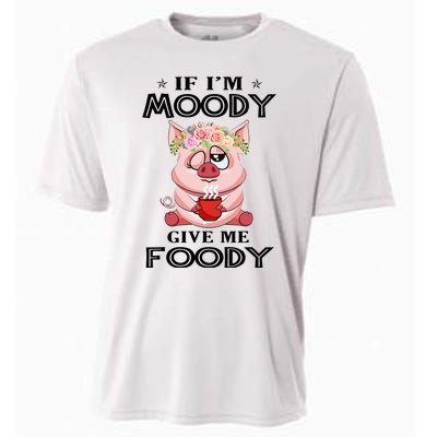 If IM Moody Give Me Foody Funny S Perfect Gift Cooling Performance Crew T-Shirt