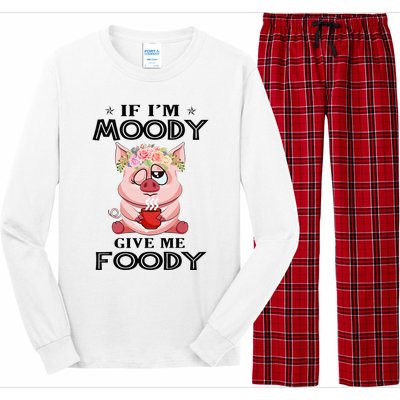 If IM Moody Give Me Foody Funny S Perfect Gift Long Sleeve Pajama Set