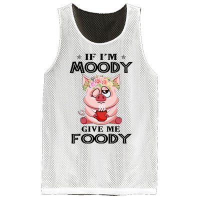 If IM Moody Give Me Foody Funny S Perfect Gift Mesh Reversible Basketball Jersey Tank