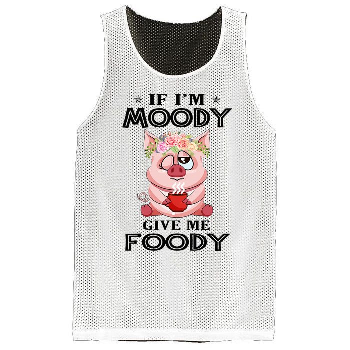 If IM Moody Give Me Foody Funny S Perfect Gift Mesh Reversible Basketball Jersey Tank