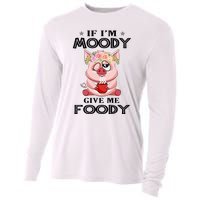 If IM Moody Give Me Foody Funny S Perfect Gift Cooling Performance Long Sleeve Crew