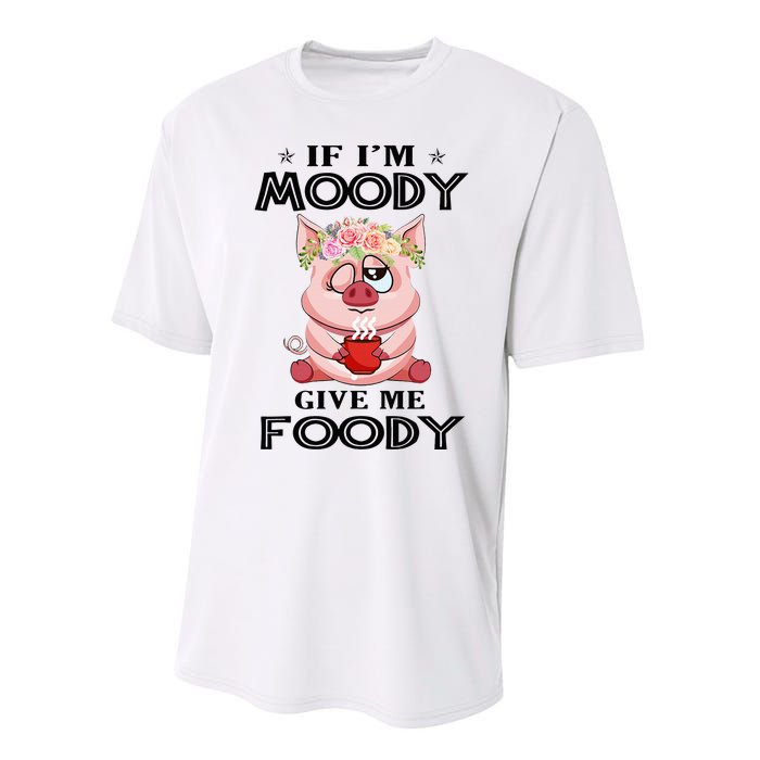 If IM Moody Give Me Foody Funny S Perfect Gift Performance Sprint T-Shirt