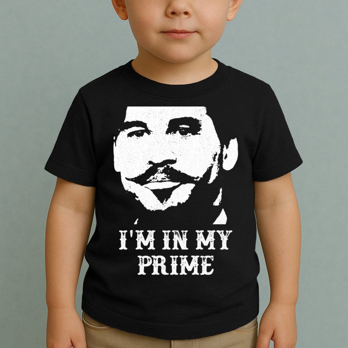 Im In My Prime Toddler T-Shirt