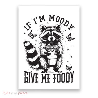 If IM Moody Give Me Foody Poster