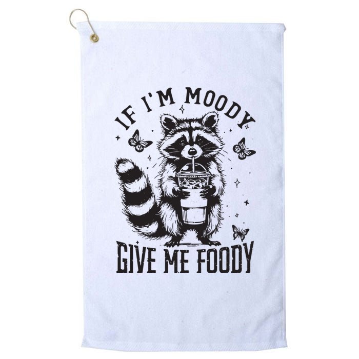 If IM Moody Give Me Foody Platinum Collection Golf Towel