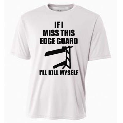 If I Miss This Edge Guard Funny Sarcasm Quote Cooling Performance Crew T-Shirt