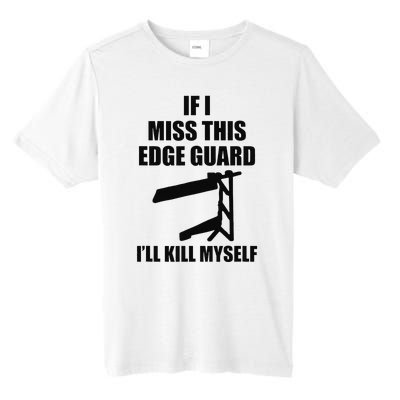 If I Miss This Edge Guard Funny Sarcasm Quote Tall Fusion ChromaSoft Performance T-Shirt