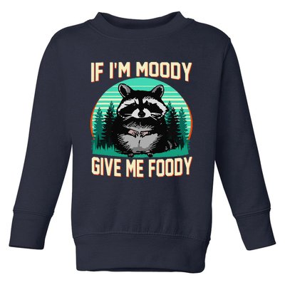 If IM Moody Give Me Foody Funny Sarcastic Raccoon Vintage Toddler Sweatshirt