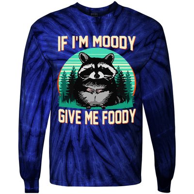 If IM Moody Give Me Foody Funny Sarcastic Raccoon Vintage Tie-Dye Long Sleeve Shirt