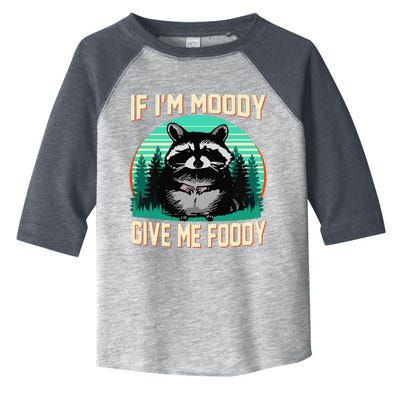 If IM Moody Give Me Foody Funny Sarcastic Raccoon Vintage Toddler Fine Jersey T-Shirt