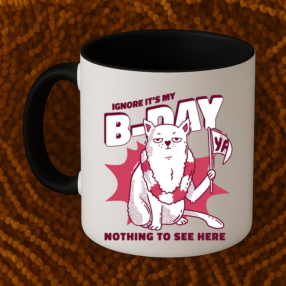 Ignore It's My Birthday Nothing To See Here Cat Mug