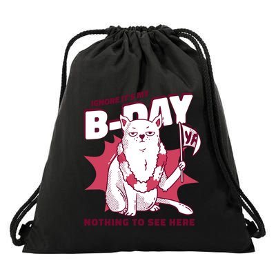 Ignore It's My Birthday Nothing To See Here Cat Drawstring Bag