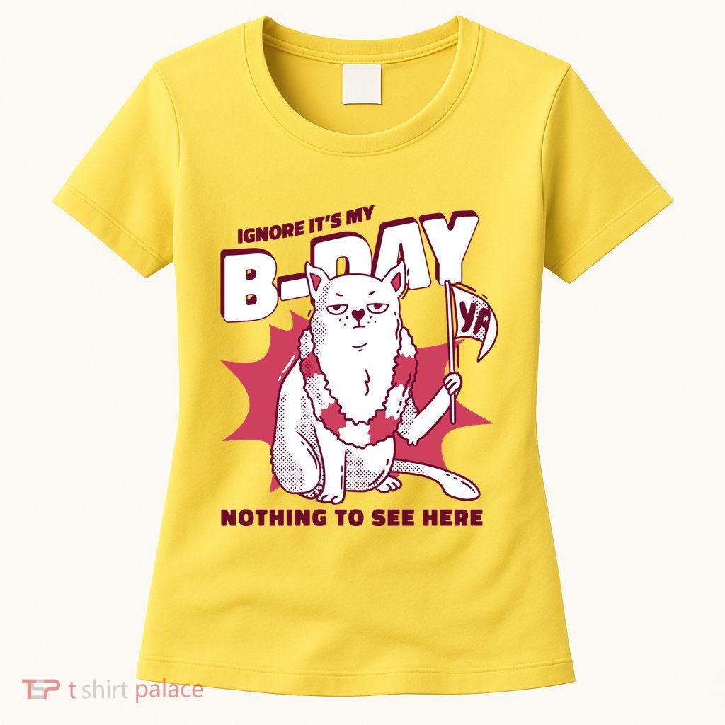 Ignore It's My Birthday Nothing To See Here Cat Womens T-Shirt