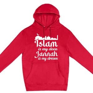 Islam Is My Deen Jannah Is My Dream Ramadan Muslim Premium Pullover Hoodie