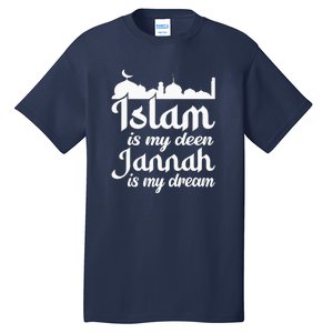 Islam Is My Deen Jannah Is My Dream Ramadan Muslim Tall T-Shirt