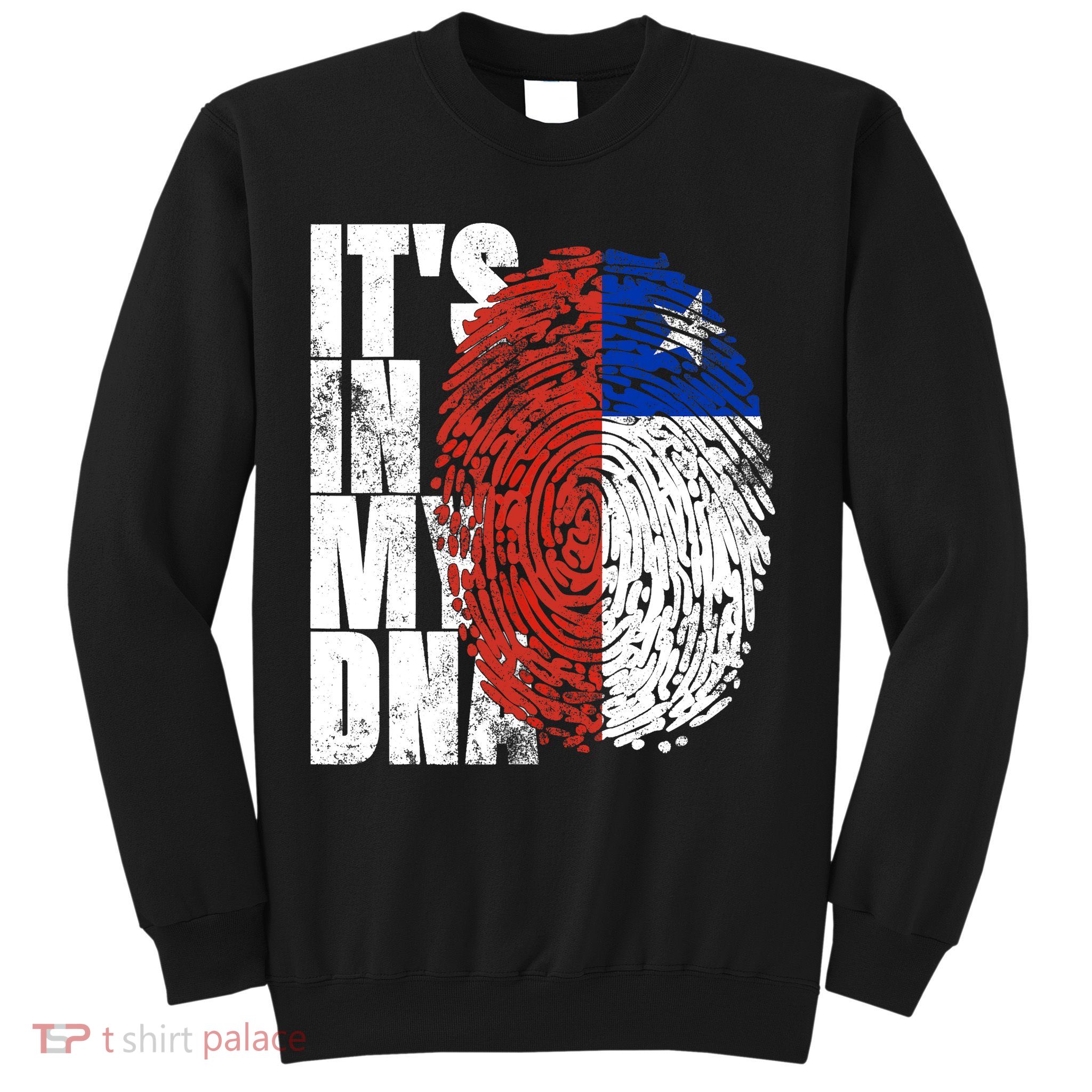 It's In My DNA Chilean Hispanic Gift Chileno Cool Chile Flag Sweatshirt