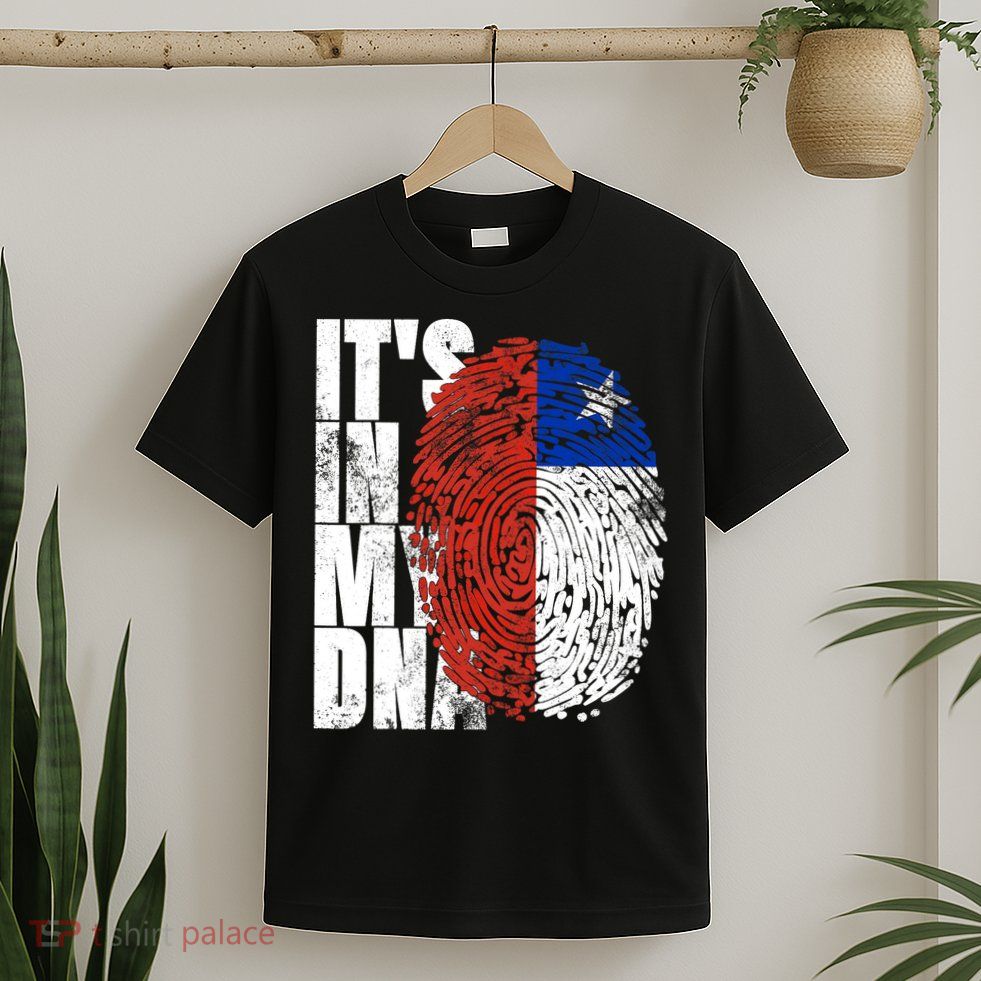 It's In My DNA Chilean Hispanic Gift Chileno Cool Chile Flag T-Shirt