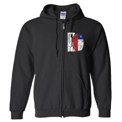 It's In My DNA Chilean Hispanic Gift Chileno Cool Chile Flag Full Zip Hoodie