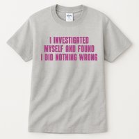 I Investigated Myself And Found I Did Nothing Wrong Tall T-Shirt