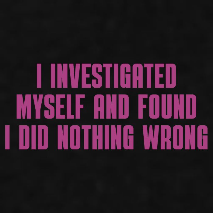 I Investigated Myself And Found I Did Nothing Wrong Ladies PosiCharge Tri-Blend Wicking Tank