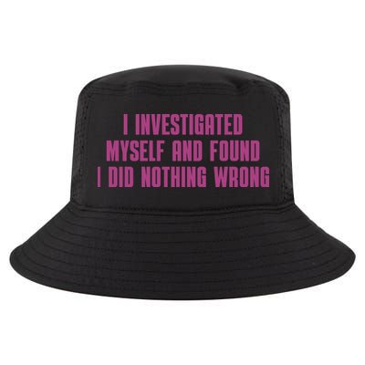 I Investigated Myself And Found I Did Nothing Wrong Cool Comfort Performance Bucket Hat